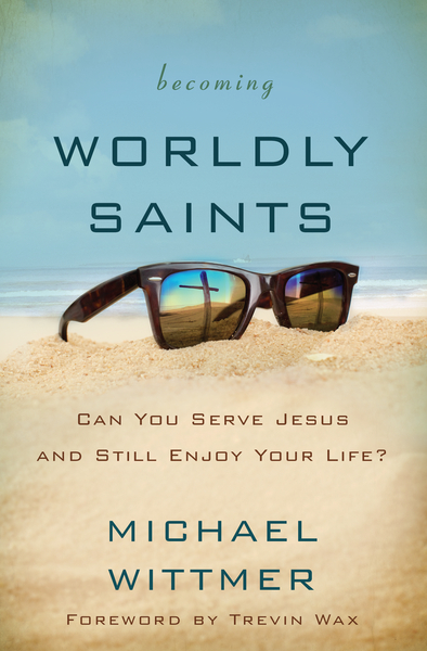 becoming worldly saints