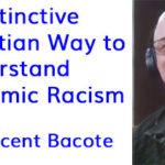 A Distinctly Christian Way to Understand Systemic Racism – with Vincent Bacote