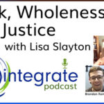 Work, Wholeness, and Justice – with Lisa Slayton