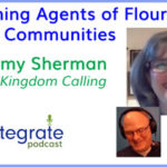 Becoming Agents of Flourishing in Our Communities – with Amy Sherman