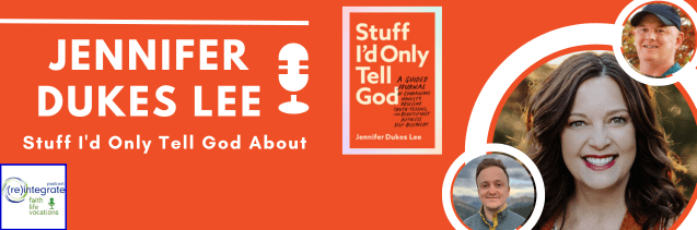 JENNIFER DUKES LEE – “Stuff I’d Only Tell God!” | (re)integrate - faith ...