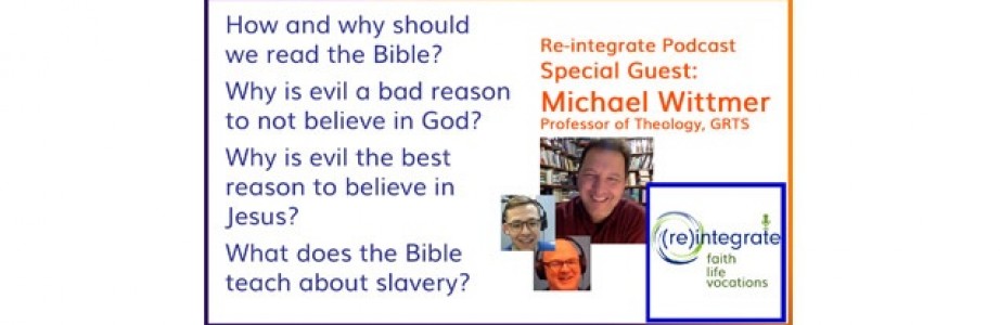 Questions about How to Read the Bible, the Problem of Evil, and Slavery in the Bible – with Michael Wittmer