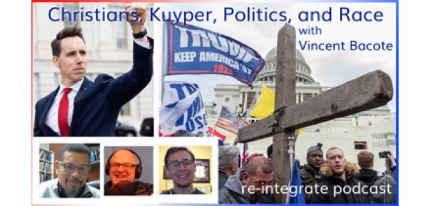 Christians, Kuyper, Politics, and Race – with Dr. Vincent Bacote