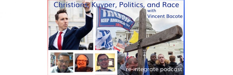Christians, Kuyper, Politics, and Race – with Dr. Vincent Bacote