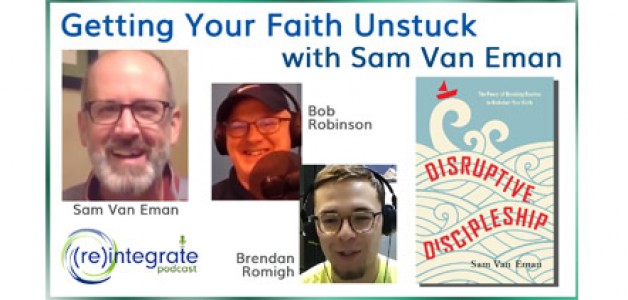Getting Your Faith Unstuck – with Sam Van Eman