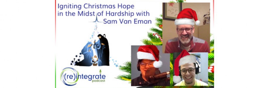 Igniting Christmas Hope in the Midst of Hardship – with Sam Van Eman