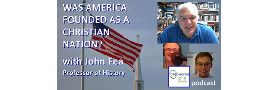 Was America Founded as a Christian Nation? with John Fea