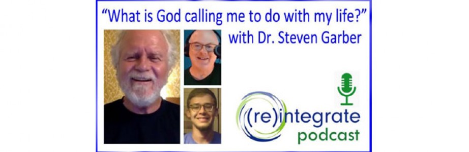 What is God calling me to do with my life? with Dr. Steven Garber