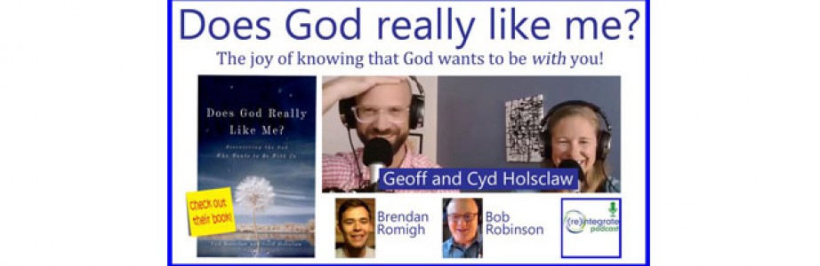 Does God Really Like Me? With Cyd and Geoff Holsclaw