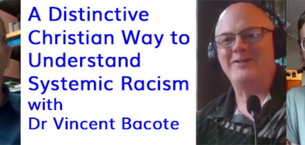 A Distinctly Christian Way to Understand Systemic Racism – with Vincent Bacote