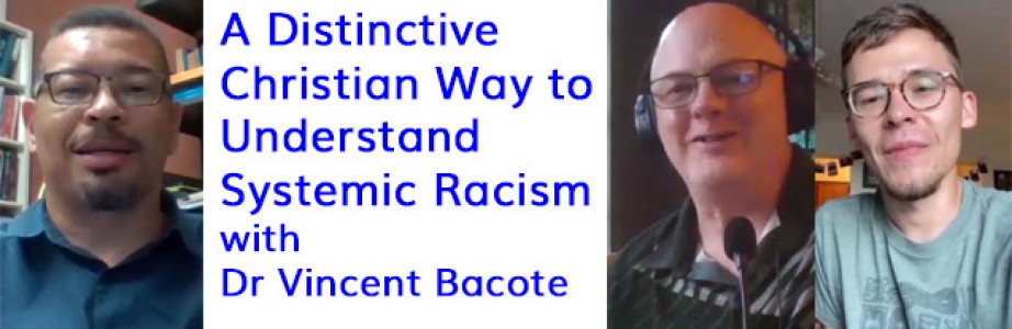 A Distinctly Christian Way to Understand Systemic Racism – with Vincent Bacote