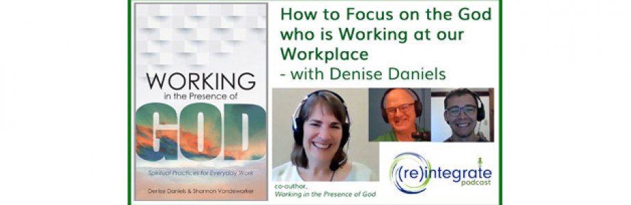 How to Focus on the God who is Working at our Workplace – with Denise Daniels
