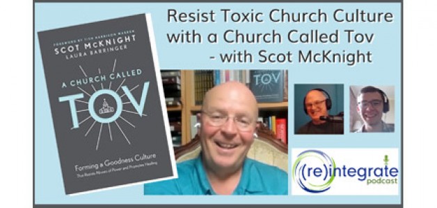 Resist Toxic Church Culture with a Church Called Tov – with Scot McKnight