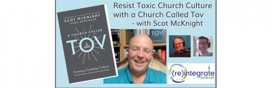 Resist Toxic Church Culture with a Church Called Tov – with Scot McKnight