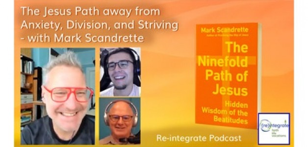 The Jesus Path away from Anxiety, Division, and Striving – with Mark Scandrette