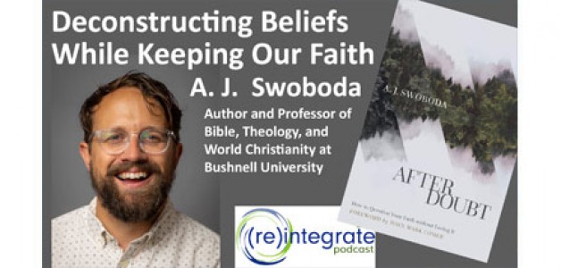 Deconstructing Beliefs While Keeping Our Faith – with A.J. Swoboda