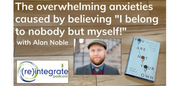 The Overwhelming Anxieties Caused by “I Belong to Nobody but Myself!” with Alan Noble