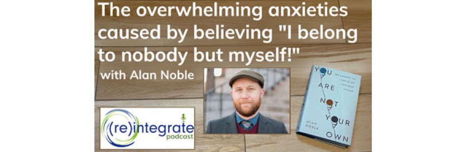 The Overwhelming Anxieties Caused by “I Belong to Nobody but Myself!” with Alan Noble