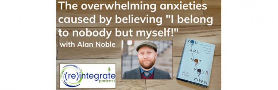 The Overwhelming Anxieties Caused by “I Belong to Nobody but Myself!” with Alan Noble