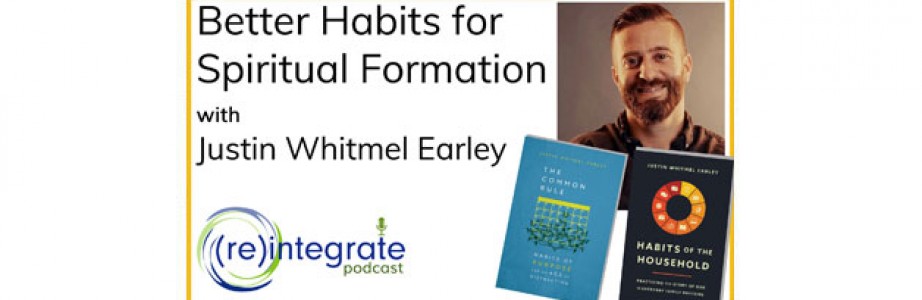 Better Habits for Spiritual Formation with Justin Whitmel Earley