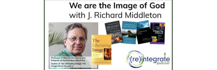 We are the Image of God – with Dr. J. Richard Middleton