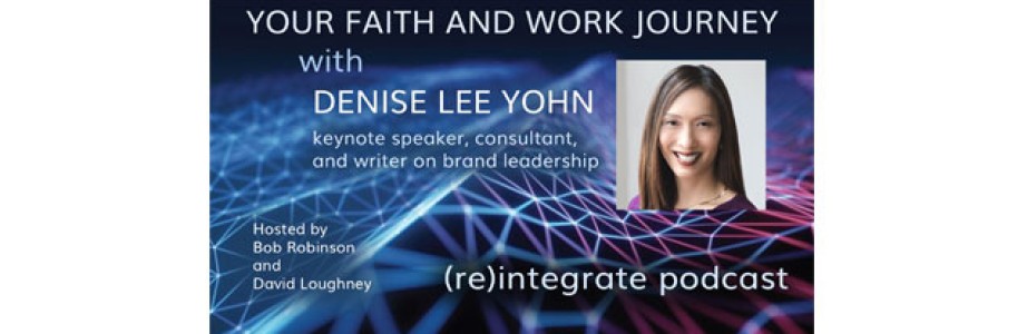 Your Faith and Work Journey with Denise Lee Yohn