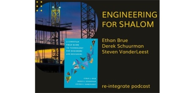 Engineering for Shalom with Ethan Brue, Derek Schuurman, and Steven VanderLeest