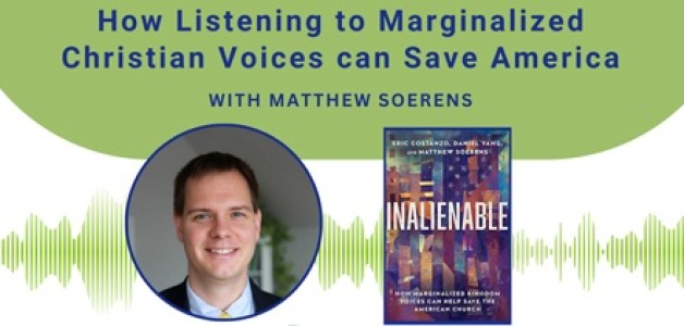 MATTHEW SOERENS on How Listening to Marginalized Christian Voices can Save America