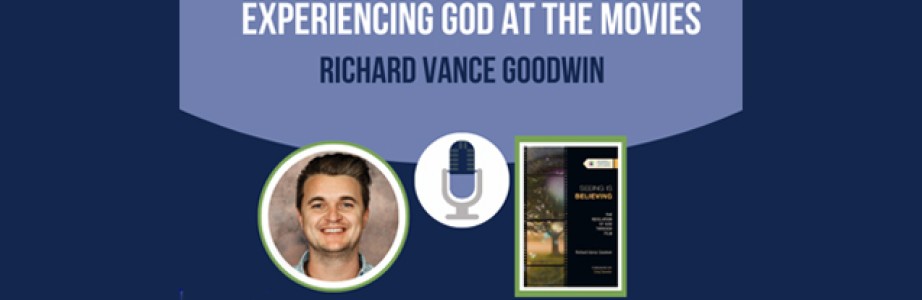 RICHARD VANCE GOODWIN – Experiencing God at the Movies