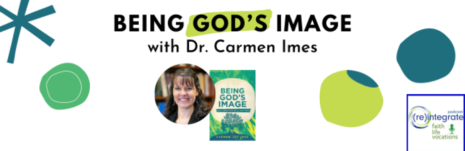 DR. CARMEN IMES on “Being God’s Image”