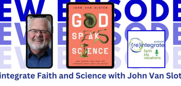 Reintegrate Faith and Science with John Van Sloten