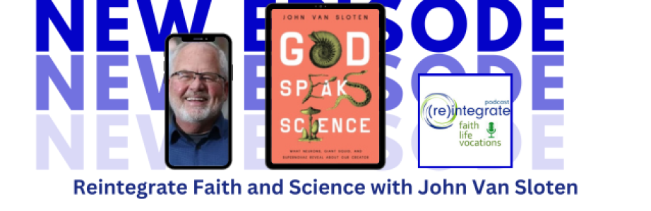 Reintegrate Faith and Science with John Van Sloten