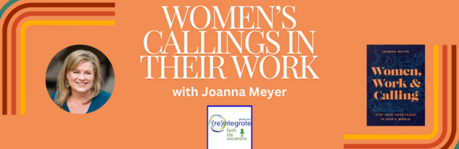 Women’s Callings in their Work with Joanna Meyer