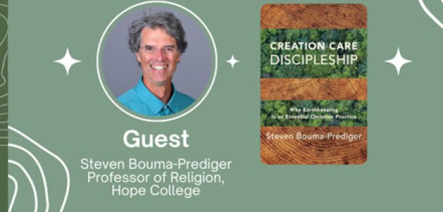 Is Earthkeeping an Essential Christian Practice? with Dr. Steven Bouma-Prediger