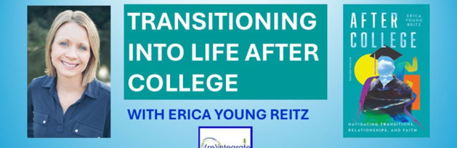 Transitioning Into Life After College with Erica Young Reitz